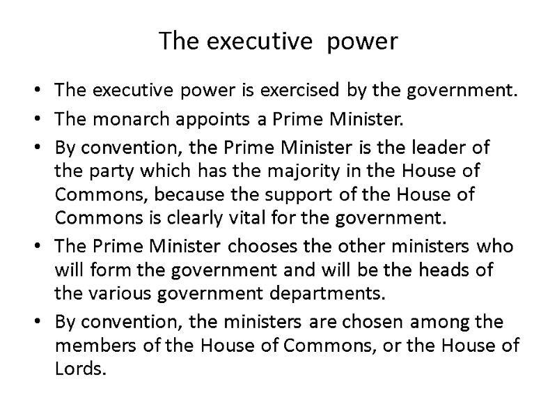 The executive  power The executive power is exercised by the government. The monarch